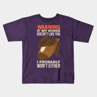 If My Horse Doesn't Like You I Probably Won't Either Funny Horse Lover Riding Gift Kids T-Shirt